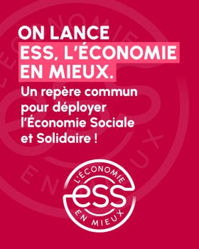 ESS, l'économie en mieux : un repère commun pour déployer l'Economie Sociale et Solidaire